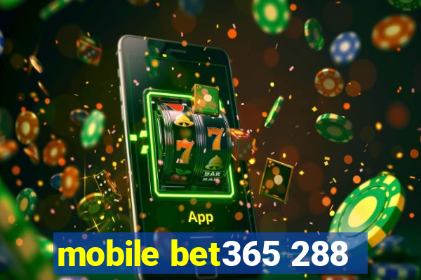 mobile bet365 288